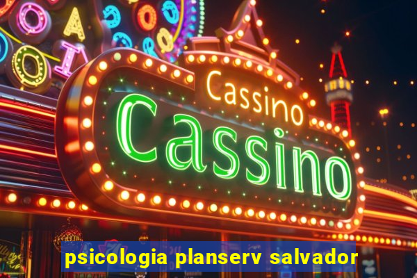 psicologia planserv salvador